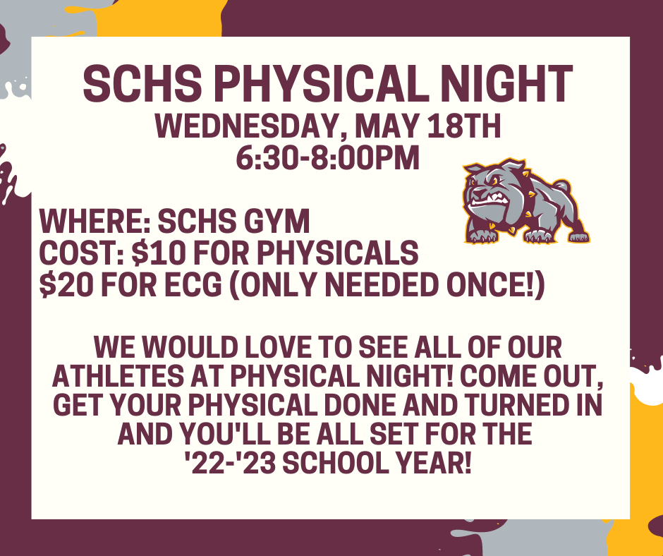  Flyer that says SCHS Physical Night  for Wednesday, May 18th in the gym